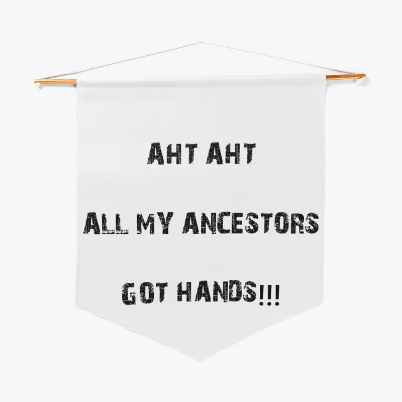 Ancestors Got Hands